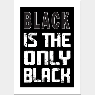 Black Is The Only Black : Fashion, Black Style, Gift For Mom, Gift For Dad Posters and Art